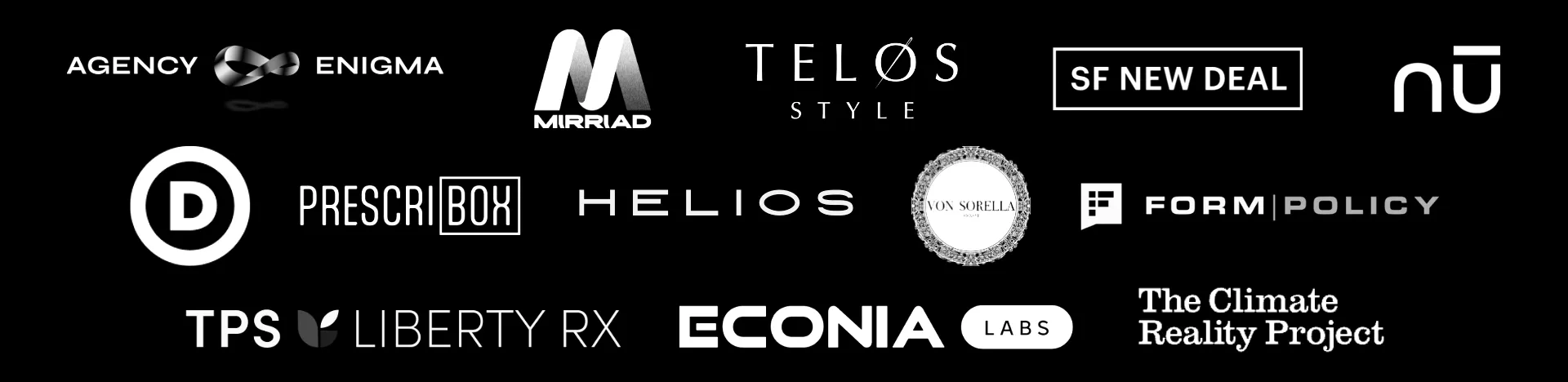 Agency Enigma, Mirriad, Telos Style, SF New Deal, Nu, Democratic National Committee, Prescribox, Helios, Von Sorella, Form Policy, TPS Liberty Rx, Econia Labs, The Climate Reality Project